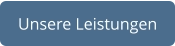 Unsere Leistungen
